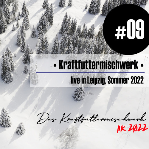 2022 #09: Kraftfuttermischwerk - live in Leipzig, Sommer 2022