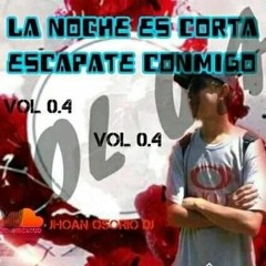 LA NOCHE ES CORTA ESCAPATE CONMIGO VOL 4.0☑