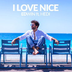 I Love Nice - EDwin ft. Hedi