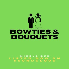 BOW TIES AND BOUQUES