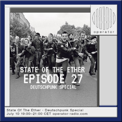 State Of The Ether | Episode 27 | Deutschpunk Special