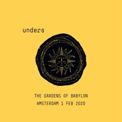unders @ the gardens of babylon | amsterdam | 02.02.2020