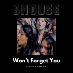 SHOUSE - Won't Forget You (Justin Owen, D'JAMM Remix) [Long ver because of the copyright]
