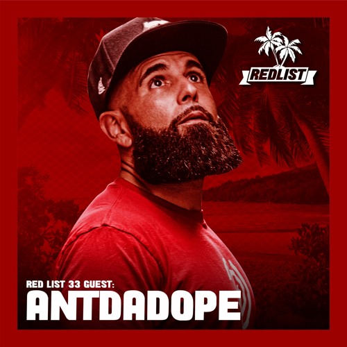 Red List 033 - Guest: Antdadope