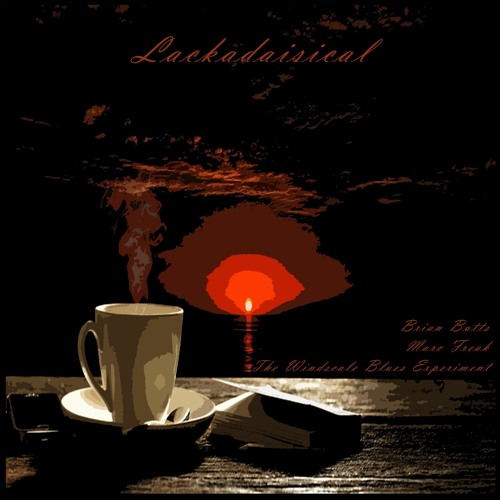 Lackadaisical (Brian Butts feat. Marc Freak & The Windscale Blues Experiment)