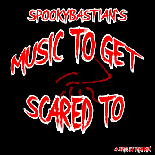 SMELLY PRESENTS: SPOOKYBASTIAN'S "MUSIC TO GET SCARED TO"