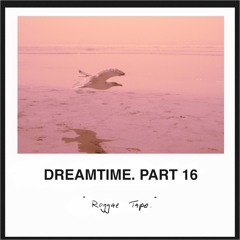 Dreamtime. part 16 "reggae tape"