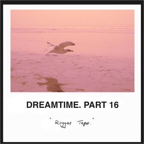 Dreamtime. part 16 "reggae tape"