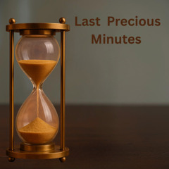 Last Precious Minutes