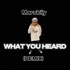 what you heard (remix)