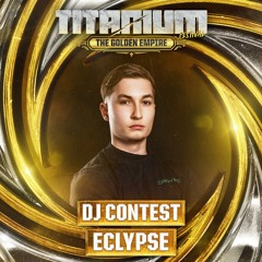 TITANIUM Festival DJ Contest 2025 - Eclypse
