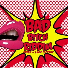 Badb!tch Riddim (feat Lady Sutshy)
