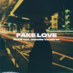 RVNS - Fake Love (feat. Jeanette Vacalares)