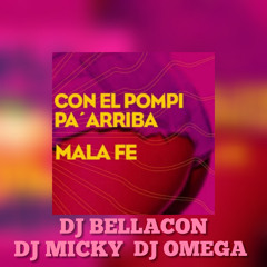 Con La Mano' En El Piso Y Con La Pompi Pa' Arriba - Mala Fe ❌ DJ BELLACON ❌ DJ MICKY ❌ DJ OMEGA