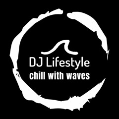 DJ Lifestyle - Chill With Waves