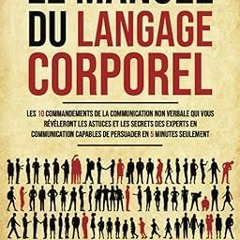 EBOOK Le Manuel Du Langage Corporel: Les 10 commandements de la communication non verbale qui v