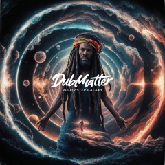 Dubmatter - Rootzstep Galaxy.mp3