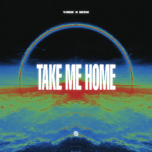 Yurie x BERK - Take Me Home