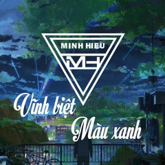 MIXTAPE | VIỆT MIX - VĨNH BIỆT MÀU XANH 2021 - MINH HIẾU MIX