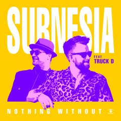 Subnesia - Nothing Without (feat. Truck D) [Dub Mix] - s0612