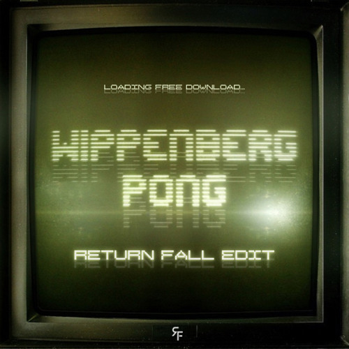 FREE DL: Wippenberg - Pong (Return Fall Edit)