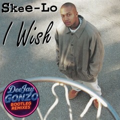 Skee-Lo - I Wish (DeeJay Gonzo Bootleg Remix)