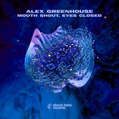 Alex Greenhouse - Mouth Shout, Eyes Closed