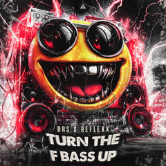 DRS x Reflexx - Turn The F Bass UP (Radio edit)