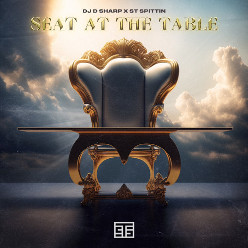Seat at the Table - Dj D Sharp & ST Spittin