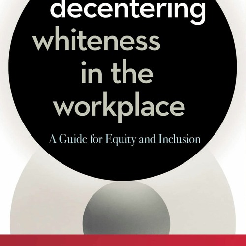 Audiobook Decentering Whiteness In The Workplace A Guide For Equity And (1)