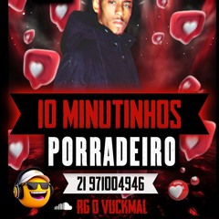 10 MINUTINHOS COM AS EXCLUSIVAS MUITA PUTARIA [[ DJ RG O VUCKMAL ]] 2024