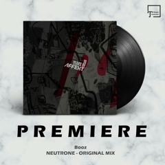 PREMIERE: Booz - Neutrone (Original Mix) [AFFEKT RECORDINGS]