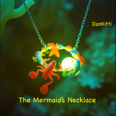The Mermaid’s Necklace (DanKitti)