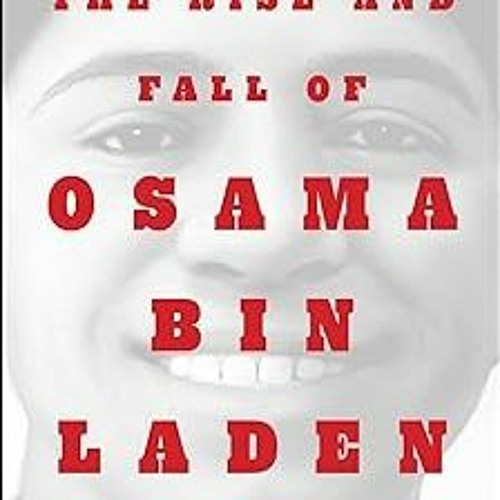 Stream get [PDF] The Rise and Fall of Osama bin Laden The Biography by(02)