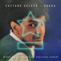 Caetano Veloso - Odara (Windy City Classics & F.Brothers Rework)