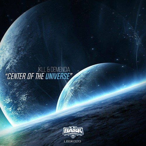 JKLL & Demencia - Center of the universe (Le Bask Records 020)