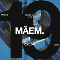 CRUDO Podcast Series #19 - Mäem