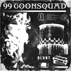 99 Goonsquad - Blunt