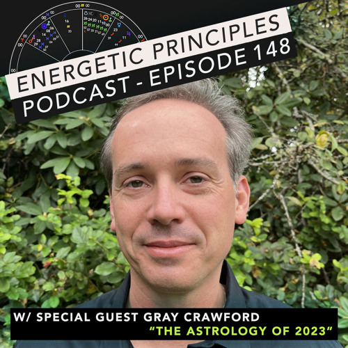 EP 148: The Astrology of 2023 w/ special guest Gray Crawford