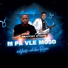M PA VLE MOSO  ANDY BEATS MIKABEN REMIX BY CRAZY JAY x DT KEYZ
