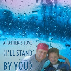 A Father's Love (I'll Stand By You)