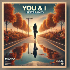 Medina - You And I (Setze Remix)