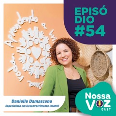 PODCAST #EP54 - Danielle Damasceno - Desenvolvimento Infantil