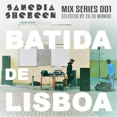 Mix Series  001 - BATIDA DE LISBOA - Selected By Zu Zu Mamou
