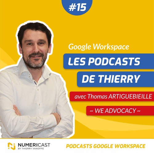 NUMERICAST#15 - Thomas ARTIGUEBIEILLE - WE ADVOCACY