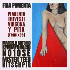 Fina Pimienta - Pimienta Trivesti Virgona y Pita (Kymmyonacid remix)