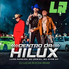 Luan Pereira - DENTRO DA HILUX (Dj Lucas Rocha Remix)