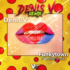 Denis.V - Funkytown (Nu disco remix )
