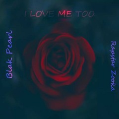 I Love Me Too (feat. Rapstar Zooka)