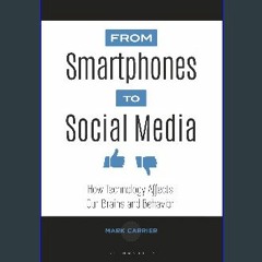 [PDF] eBOOK Read ⚡ From Smartphones to Social Media: How Technology Affects Our Brains and Behavio